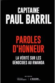  BARRIL Paul (Capitaine) - Paroles d'honneur : La vérité sur le génocide au Rwanda