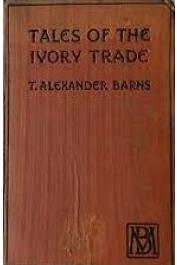  BARNS T. Alexander - Tales of the Ivory Trade