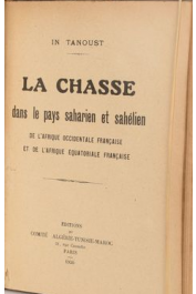  IN TANOUST - La chasse dans le pays sahélien et saharien de l'AOF et de l'AEF