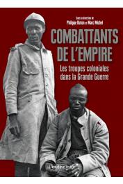 BUTON Philippe, MICHEL Marc (sous la direction de) - Combattants de l'Empire. Les troupes coloniales dans la Grande Guerre