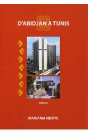  NDOYE Mariama - D'Abidjan à Tunis. Récit (édition papier)