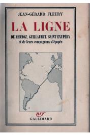  FLEURY Jean-Gérard - La ligne: Mermoz, Guillaumet, Saint-Exupéry et leurs compagnons d'épopée (édition de 1939)