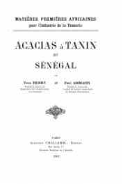  HENRY Yves, AMMANN Paul - Acacias à tanin du Sénégal. Matières premières africaines pour l'industrie de la tannerie