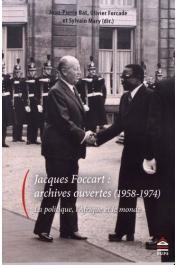  BAT Jean-Pierre, FORCADE Olivier, MARY Sylvain (sous la direction de) -Jacques Foccart : archives ouvertes (1958-1974). La politique, l'Afrique et le monde 