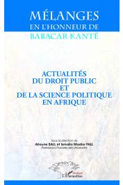  SALL Alioune, FALL Ismaïla Madior (sous la direction de) - Actualités du droit public et de la science politique en Afrique. Mélanges en l'honneur de Babacar Kanté