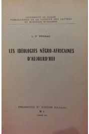 THOMAS Louis-Vincent - Les idéologies négro-africaines d'aujourd'hui (1ere édition Dakar 1965)