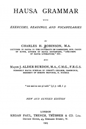 ROBINSON Charles Henry, BURDON J. Alder (Major) - Hausa grammar with Exercises, Readings and Vocabularies. New and Revised Edition
