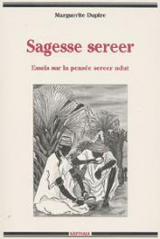 DUPIRE Marguerite - Sagesse Sereer. Essai sur la pensée Sereer Ndut