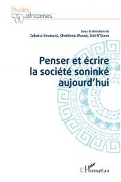  SOUMARE Zakaria, N'DIAYE Sidi, WAGUE Cheikhna (sous la direction de) - Penser et écrire la société soninké aujourd'hui