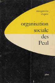 DUPIRE Marguerite - Organisation sociale des Peul. Etude d'ethnographie comparée