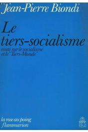  BIONDI Jean-Pierre - Le Tiers-Socialisme. Essai sur le Socialisme et le Tiers-Monde
