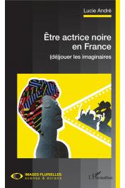  ANDRE Lucie - Etre actrice noire en France. (dé)jouer les imaginaires