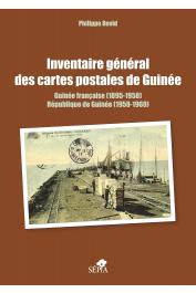 DAVID Philippe - Inventaire général des cartes postales de Guinée: Guinée française, 1895-1958, République de Guinée, 1958-1960