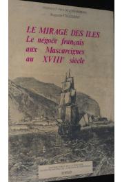  TOUSSAINT Auguste - Le mirage des Îles. Le négoce français aux Mascareignes au XVIIIe siècle, suivi de la correspondance du négociant lyonnais Jean-Baptiste Pipon