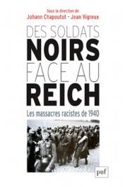  CHAPOUTOT Yohann, VIGREUX Jean (sous la direction de) - Des soldats noirs face au Reich : Les massacres racistes de 1940