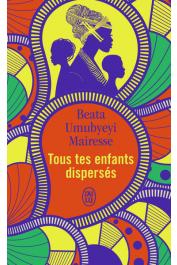  UMUBYEYI MAIRESSE Beata - Tous tes enfants dispersés (J'ai lu)