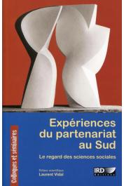  VIDAL Laurent (éditeur scientifique) - Expériences du partenariat au Sud : le regard des sciences sociales