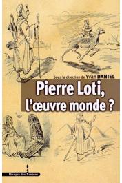  DANIEL Yvan, BRION Charles (sous la direction de) - Pierre Loti, l’œuvre monde ?