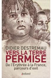  DESTREMAU Didier - Vers la terre permise : De l'Erythrée à la France, parcours d'exil (Témoignages)