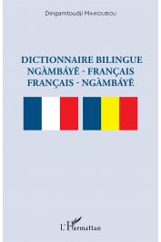  MAIKOUBOU Dingamtoudji - Dictionnaire bilingue ngàmbáye - français français - ngàmbáye