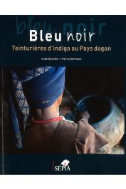  BROUILLET Isabel, GERIMONT Patricia - Bleu noir. Teinturières d'indigo au Pays dogon