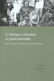  COLIN Mariella, LAFORGIA Enzo Rosario (sous la direction de) - L’ Afrique coloniale et postcoloniale dans la culture, la littérature et la société italiennes : représentations et témoignages. Actes du colloque de Caen (16-17 novembre 2001)
