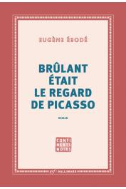  EBODE Eugène - Brûlant était le regard de Picasso