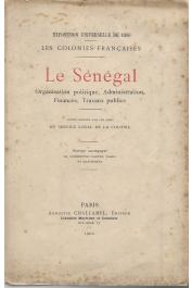  Exposition Universelle de 1900 - Service Local de la Colonie (notice rédigée par les soins du) - Le Sénégal. Organisation politique, Administration, Finances, Travaux publics