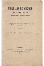  Anonyme, [MOREL Ant. (Président de La Symphonie)] - Vingt ans de musique aux Colonies. Histoire d'une société musicale : La Symphonie de Saint-Louis (Sénégal) (notice rédigée à l'occasion du 20eme anniversaire de sa création)