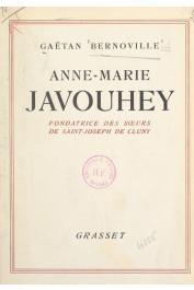  BERNOVILLE Gaëtan - Une gloire de la France missionnaire - Anne-Marie Javouhey, fondatrice des sœurs de Saint-Joseph de Cluny