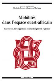  BOESEN Elisabeth, MARFAING Laurence (sous la direction de) - Mobilités dans l'espace ouest-africain. Ressources, développement local et intégration régionale