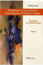  AROM Simha - Polyphonies et polyrythmies instrumentales d'Afrique centrale: structure et méthodologie (Tome I)