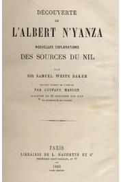  BAKER Samuel White, (Sir) - Découverte de l'Albert N'yanza. Nouvelles explorations des sources du Nil