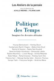  MBEMBE Achille, SARR Felwine (sous la direction de), Les Ateliers de la Pensée - Politique des temps. Imaginer des devenirs africains