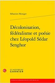  HEINIGER Sébastien - Décolonisation, fédéralisme et poésie chez Léopold Sédar Senghor (broché)