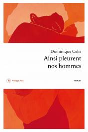  CELIS Dominique - Ainsi pleurent nos hommes