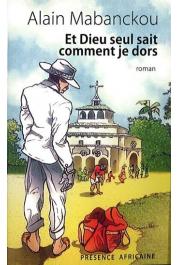 MABANCKOU Alain - Et Dieu seul sait comment je dors
