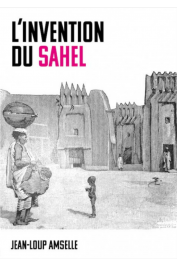  AMSELLE Jean-Loup - L’invention du Sahel
