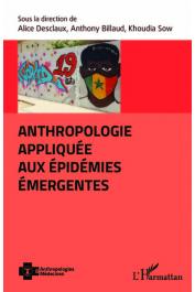 DESCLAUX Alice, BILLAUD Anthony, SOW Khoudia (sous la direction de) - Anthropologie appliquée aux épidémies émergentes