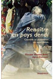  MAMAN BELLO MOUSSA, GIANNOTTI Agnès - Renaître en pays dendi. Couvade et possession au Nord Bénin