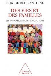  RUDE-ANTOINE Edwige - Des vies et des familles : Les Immigrés, la loi et la coutume