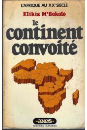  M'BOKOLO Elikia - Le continent convoité. L'Afrique au XXe siècle