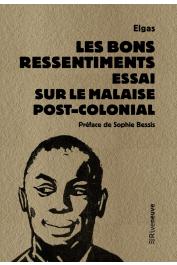  ELGAS - Les bons ressentiments - Essai sur le malaise postcolonial