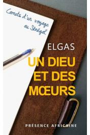  ELGAS - Un Dieu et des mœurs. Carnets d'un voyage au Sénégal (réédition poche)