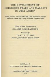 MEILLASSOUX Claude, (éditeur) - The development of Indigenous Trade and Markets in West Africa / L'évolution du commerce africain depuis le XIX ème siècle en Afrique de l'Ouest. Etudes présentées au dixième séminaire de Fourah Bay College - Freetown (Déc