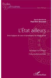  BATCHOM Paul Elvic (sous la direction de) - L'Etat ailleurs : Entre logiques de case et dynamiques du village global - Hommage à Luc Sindjoun