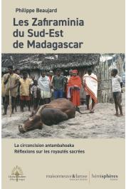  BEAUJARD Philippe - Les Zafiraminia du Sud-Est de Madagascar : La circoncision antambahoaka. Réflexion sur les royautés sacrées