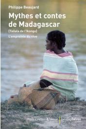  BEAUJARD Philippe - Mythes et contes de Madagascar : (Tañala de l'Ikongo) L'empreinte du rêve