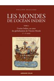  BEAUJARD Philippe - Les mondes de l'océan Indien - L'océan Indien, au cœur des globalisations de l'Ancien monde (7e - 15e siècle)