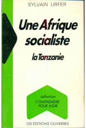  URFER Sylvain - Une Afrique socialiste, la Tanzanie